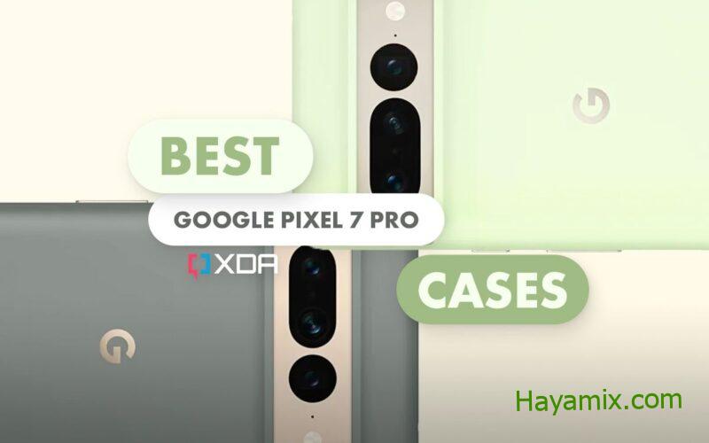 أفضل حالات Google Pixel 7 Pro في عام 2022
