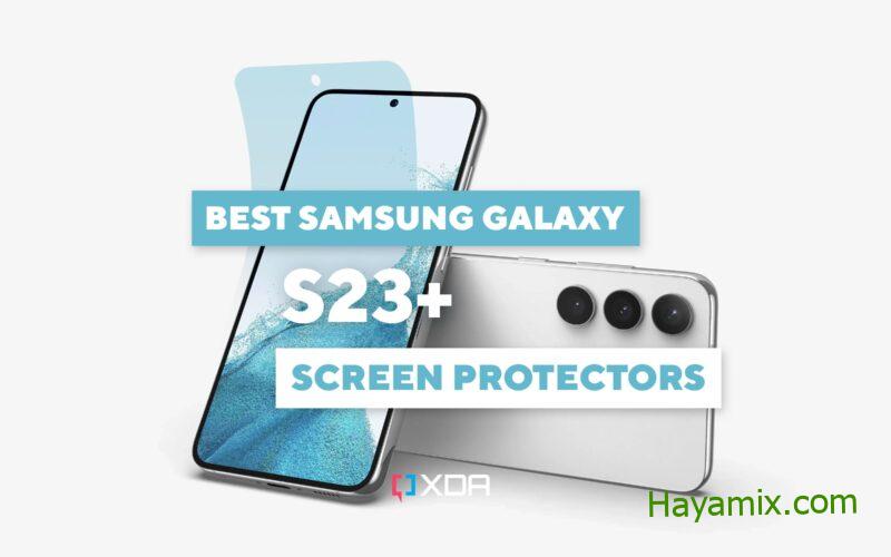 أفضل واقيات شاشة Samsung Galaxy S23 + في عام 2023