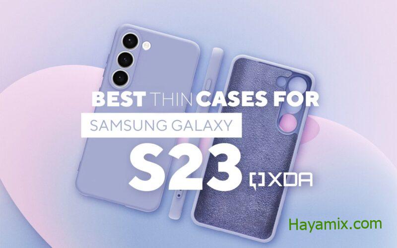 أفضل الحالات الرقيقة لـ Samsung Galaxy S23 في عام 2023