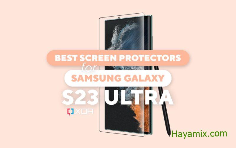 أفضل واقيات شاشة Samsung Galaxy S23 Ultra لعام 2023